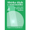 Sbírka úloh z matematiky - pro SOŠ, SOU a nástavbové studium - Milada Hudcová, Libuše Kubičíková