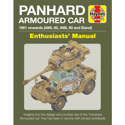 Panhard AML and Eland Manual (1961 onwards AML 90, AML 60, Eland) (Insight into design and combat use of the "Universal Armoured Car" that has been in service in armies worldwide)