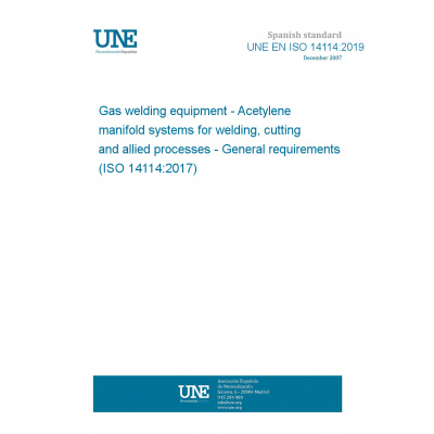 UNE EN ISO 14114:2019 Gas welding equipment - Acetylene manifold systems for welding, cutting and allied processes - General requirements (ISO 14114:2017) Anglicky PDF