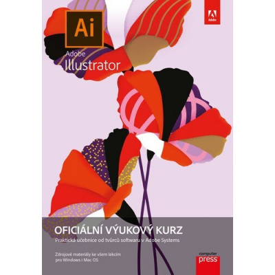 Adobe Illustrator Oficiální výukový kurz - Praktická učebnice od tvůrců softwaru v Adobe Systems - Brian Wood