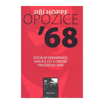 Hoppe Jiří - Opozice 68 . Sociální demokracie, KAN a K 231