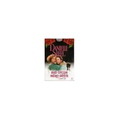 Danielle Steel - Buď otcem mého dítěte - DVD pošetka