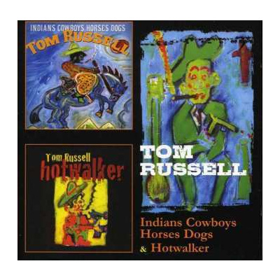 2CD Tom Russell: Indians Cowboys Horses Dogs & Hotwalker