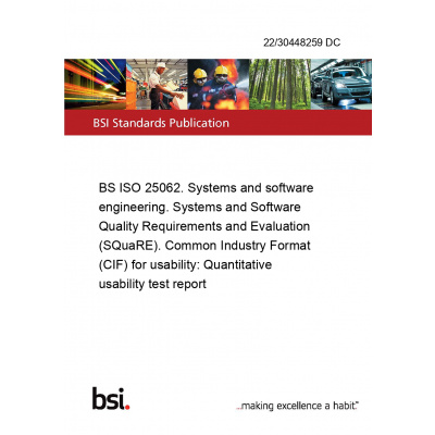 22/30448259 DC BS ISO 25062. Systems and software engineering. Systems and Software Quality Requirements and Evaluation (SQuaRE). Common Industry Format (CIF) for usability: Quantitative usability tes