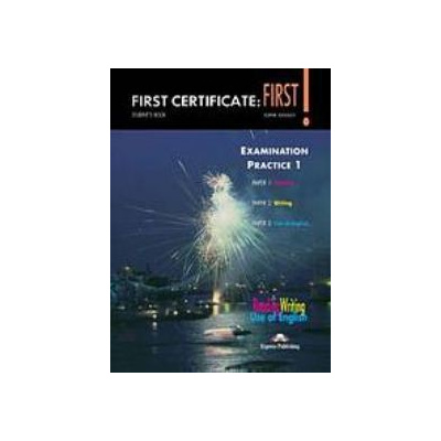 First Certificate: First! Examination Practice 1 - Student´s Book Papers 1,2,3
