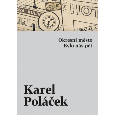 Karel Poláček: Okresní město / Bylo nás pět