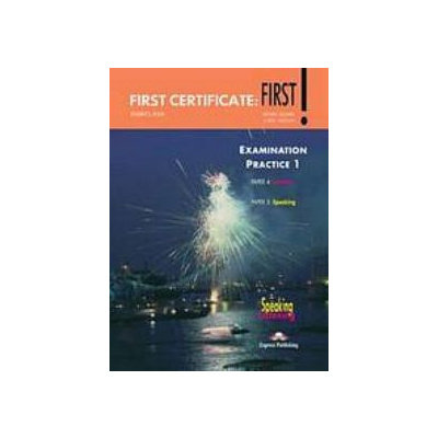 First Certificate: First! Examination Practice 1 - Student´s Book Papers 4,5