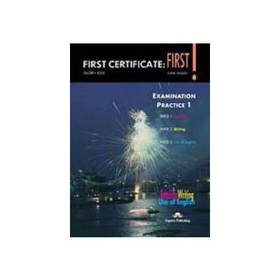 First Certificate: First! Examination Practice 1 - Teacher´s Book Papers 1,2,3