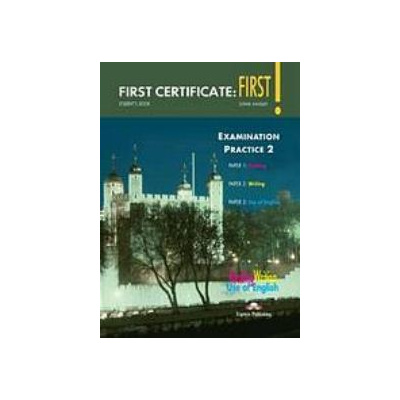 First Certificate: First! Examination Practice 2 - Student´s Book Papers 1,2,3