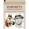 PORTRÉTY PODLE FOTOGRAFIÍ (NAUČTE SE MALOVAT A KRESLIT) - Šrubařová Hana a kolektiv