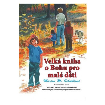 Velká kniha o Bohu pro malé děti - Schoolland Marian M.