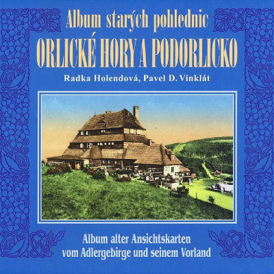 Album starých pohlednic - Orlické hory a Podorlicko (Radka Holendová, Pavel D. Vinklát)