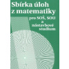 Sbírka úloh z matematiky pro SOŠ a SO SOU a nástavbové studium - Milada Hudcová; Libuše Kubičíková