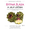 Mystický léčitel: Štítná žláza a její léčba - Anthony William - e-kniha