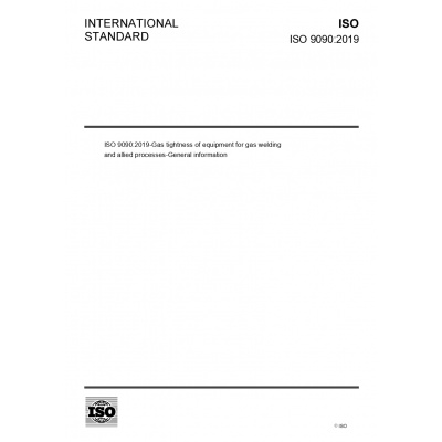 ISO 9090:2019-Gas tightness of equipment for gas welding and allied processes-General information
