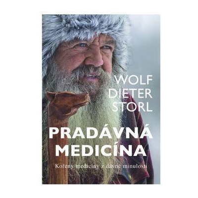 Pradávná medicína - Kořeny medicíny z dávné minulosti - Wolf-Dieter Storl