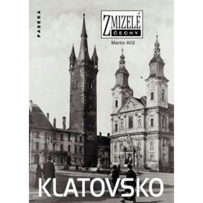 Zmizelé Čechy - Klatovsko - Martin Kříž