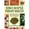 Domácí receptář přírodní medicíny - Kniha (Bylinné čaje a přípravky, koupele, obklady, masáže, cvičení a životospráva)