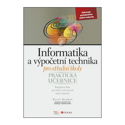 Informatika a výpočetní technika pro střední školy - Praktická učebnice - Pavel Roubal
