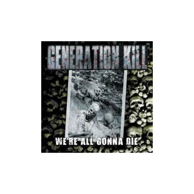 Generation Kill - We're All Gonna Die / Vinyl [LP]