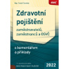 Zdravotní pojištění 2022 - zaměstnavatelů, zaměstnanců a OSVČ s komentářem a příklady - Tomáš Červinka