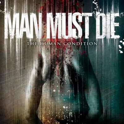 MAN MUST DIE /UK/ - The human condition