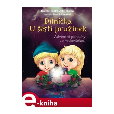 Dílnička U šesti pružinek. Adventní pohádky s omalovánkou - Marek Hladký, Jitka Hladká e-kniha