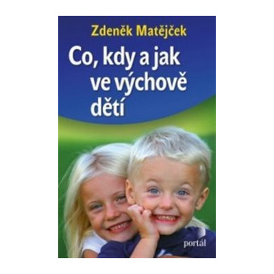Co, kdy a jak ve výchově dětí - Zdeněk Matějček