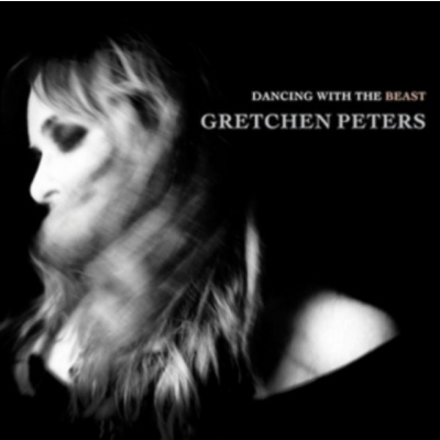 PROPER RECORDS GRETCHEN PETERS - Dancing With The Beast (CD)