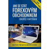 Jak se stát forexovým obchodníkem 2. rozšířené vyd. - Naučte se vydělávat na měnových trzí - Ondřej Hartman