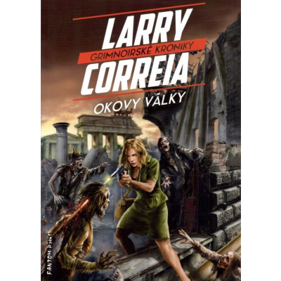 Grimnoirské kroniky 3 - Okovy války - Larry Correia