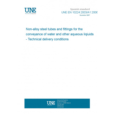 UNE EN 10224:2003/A1:2006 Non-alloy steel tubes and fittings for the conveyance of water and other aqueous liqiuids - Technical delivery conditions Anglicky PDF