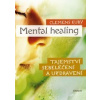 Mental healing. Tajemství sebeléčení a uzdravení - Clemens Kuby