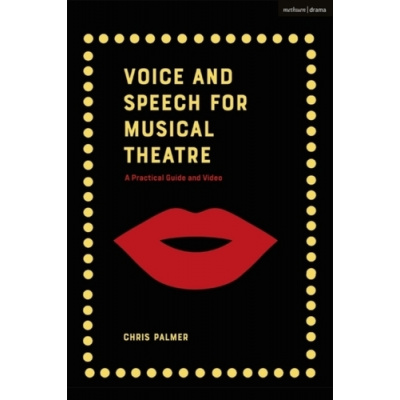 Voice and Speech for Musical Theatre - Palmer, Chris