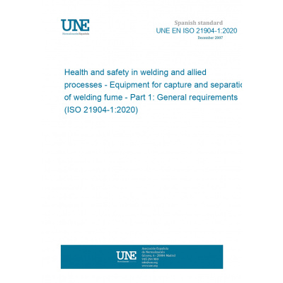 UNE EN ISO 21904-1:2020 Health and safety in welding and allied processes - Equipment for capture and separation of welding fume - Part 1: General requirements (ISO 21904-1:2020) Anglicky Tisk