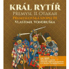 Král rytíř Přemysl II. Otakar Přemyslovská epopej III - Vlastimil Vondruška - 3CD