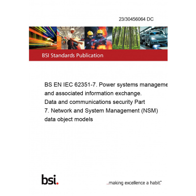23/30456064 DC BS EN IEC 62351-7. Power systems management and associated information exchange. Data and communications security Part 7. Network and System Management (NSM) data object models Anglicky