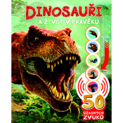 Dinosauři a život v pravěku - 50 úžasných zvuků