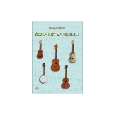 Šárek, Ondřej - Škola hry na ukulele