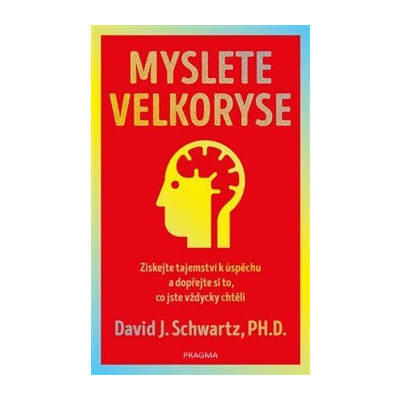 Myslete velkoryse – budete mít úspěch - David J. Schwartz