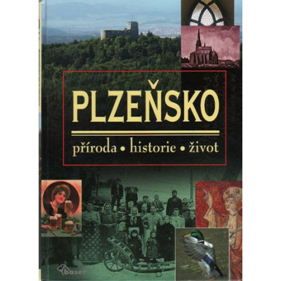 Plzeňsko – příroda, historie, život - Vladislav Dudák