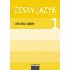 Český jazyk 1 Příručka učitele - Lenka Březinová, Jiří Havel, Hana Stadlerová