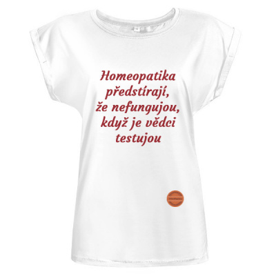 Tričko s potiskem Homeopatika předstírají dámské Bílá XS