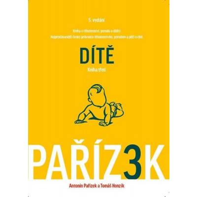 Kniha o těhotenství, porodu a dítěti 3. díl - Dítě - Antonín Pařízek