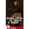 Dívka, která si hrála s ohněm. Milénium 2 - Stieg Larsson e-kniha