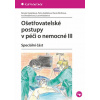 Ošetřovatelské postupy v péči o nemocné III - Renata Vytejčková; Petra Sedlařová; Vlasta Wirthová
