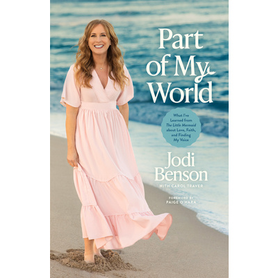 Part of My World: What I've Learned from the Little Mermaid about Love, Faith, and Finding My Voice (Benson Jodi)(Pevná vazba)