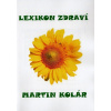Dům zdraví LEXIKON ZDRAVÍ Kniha přírodní medicíny - Martin Kolár (E-Kniha)