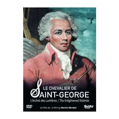 DVD Joseph Bologne Chevalier De Saint-georges: Le Chevalier De Saint-george - The Enlightened Violinist