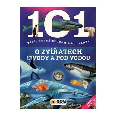 Nakladatelství SUN s.r.o. 101 věcí, které bychom měli vědět o zvířatech u vody a pod vodou